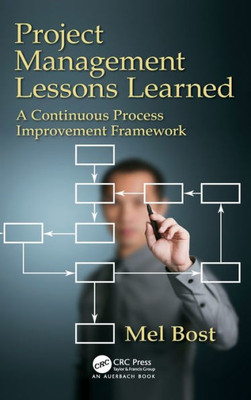 Project Management Lessons Learned: A Continuous Process Improvement Framework