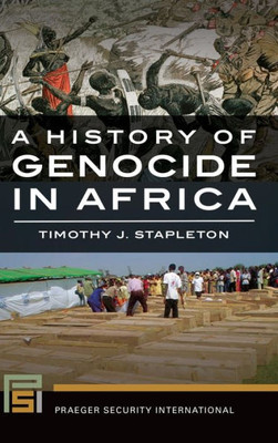 A History Of Genocide In Africa (Praeger Security International)