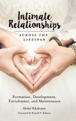 Intimate Relationships Across The Lifespan: Formation, Development, Enrichment, And Maintenance