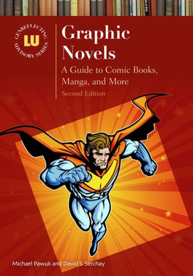 Graphic Novels: A Guide To Comic Books, Manga, And More (Genrelecting Advisory)