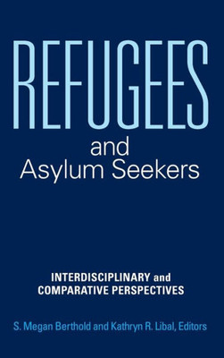 Refugees And Asylum Seekers: Interdisciplinary And Comparative Perspectives