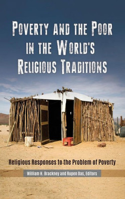 Poverty And The Poor In The World'S Religious Traditions: Religious Responses To The Problem Of Poverty