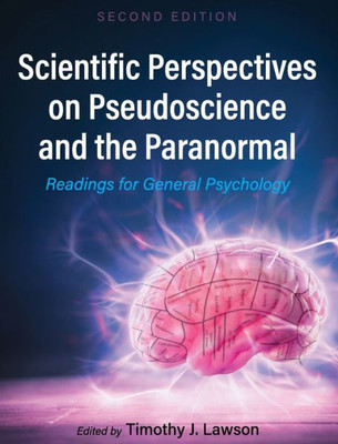 Scientific Perspectives On Pseudoscience And The Paranormal: Readings For General Psychology