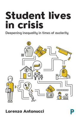 Student Lives In Crisis: Deepening Inequality In Times Of Austerity