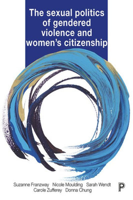 The Sexual Politics Of Gendered Violence And Women'S Citizenship