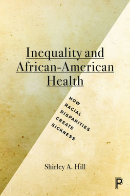 Inequality And African-American Health: How Racial Disparities Create Sickness