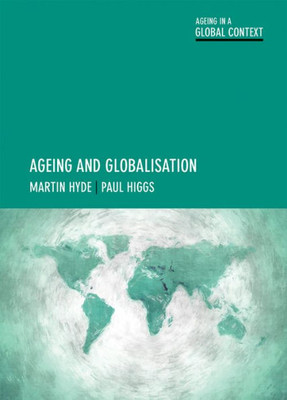 Ageing And Globalisation (Ageing In A Global Context)