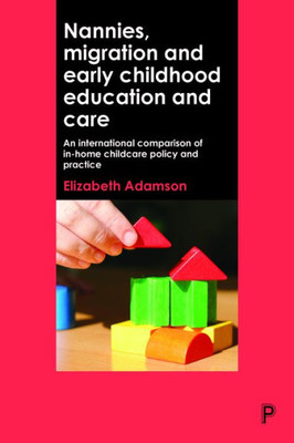 Nannies, Migration And Early Childhood Education And Care: An International Comparison Of In-Home Childcare Policy And Practice