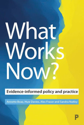 What Works Now?: Evidence-Informed Policy And Practice