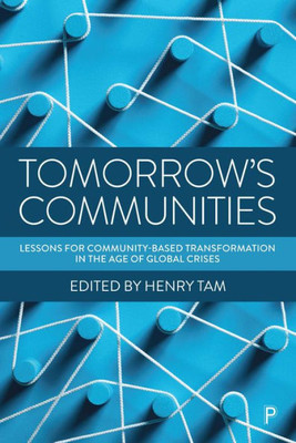 TomorrowS Communities: Lessons For Community-Based Transformation In The Age Of Global Crises