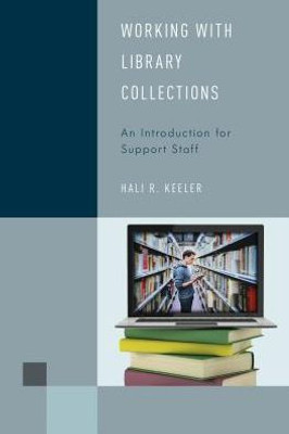 Working With Library Collections: An Introduction For Support Staff (Volume 4) (Library Support Staff Handbooks, 4)