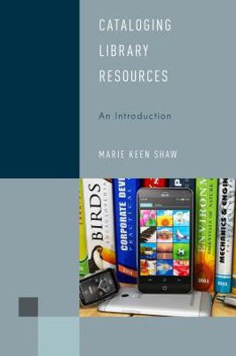 Cataloging Library Resources: An Introduction (Volume 3) (Library Support Staff Handbooks, 3)