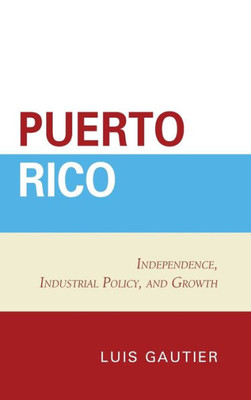 Puerto Rico: Independence, Industrial Policy, And Growth