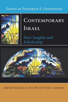 Contemporary Israel: New Insights And Scholarship (Jewish Studies In The Twenty-First Century, 3)