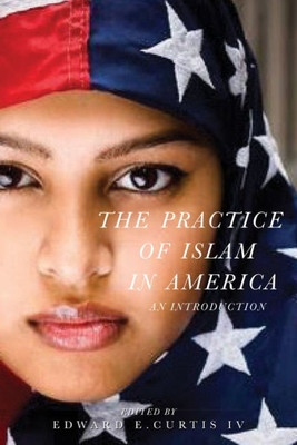 The Practice Of Islam In America: An Introduction