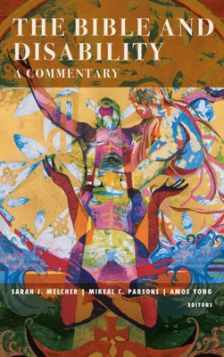 The Bible And Disability: A Commentary (Studies In Religion, Theology, And Disability)