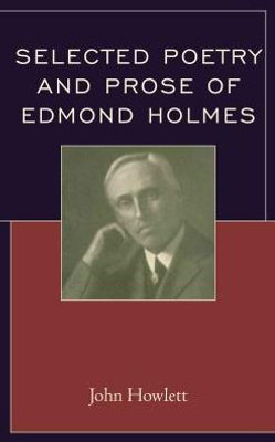 Selected Poetry And Prose Of Edmond Holmes