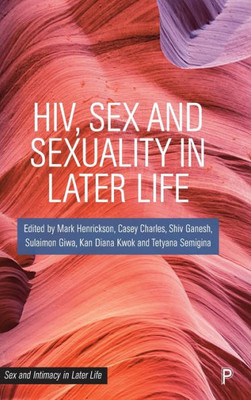 Hiv, Sex And Sexuality In Later Life (Sex And Intimacy In Later Life)