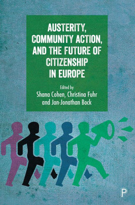Austerity, Community Action, And The Future Of Citizenship In Europe