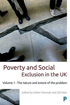 Poverty And Social Exclusion In The Uk: Volume 1 - The Nature And Extent Of The Problem (Studies In Poverty, Inequality And Social Exclusion)