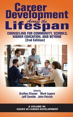 Career Development Across The Lifespan: Counseling For Community, Schools, Higher Education, Andbeyond (2Nd Edition) (Hc) (Issues In Career Development)