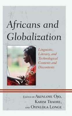 Africans And Globalization: Linguistic, Literary, And Technological Contents And Discontents