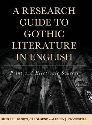 A Research Guide To Gothic Literature In English: Print And Electronic Sources