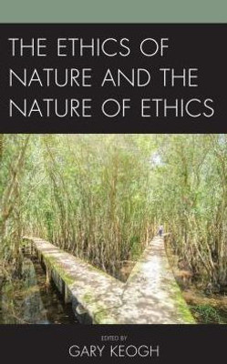 The Ethics Of Nature And The Nature Of Ethics