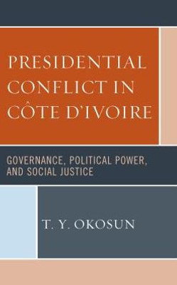 Presidential Conflict In Côte DIvoire: Governance, Political Power, And Social Justice