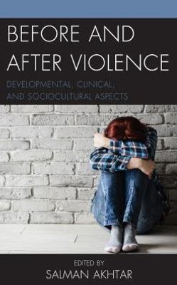 Before And After Violence: Developmental, Clinical, And Sociocultural Aspects (Margaret S. Mahler)