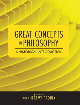 Great Concepts In Philosophy: A Historical Introduction