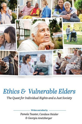 Ethics And Vulnerable Elders: The Quest For Individual Rights And A Just Society