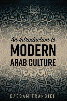 An Introduction To Modern Arab Culture