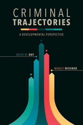 Criminal Trajectories: A Developmental Perspective (Psychology And Crime, 2)