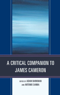 A Critical Companion To James Cameron