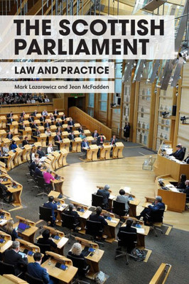 The Scottish Parliament: Law And Practice