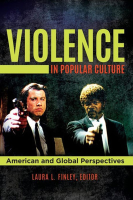 Violence In Popular Culture: American And Global Perspectives