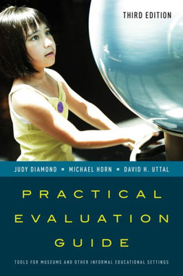 Practical Evaluation Guide: Tools For Museums And Other Informal Educational Settings (American Association For State And Local History)