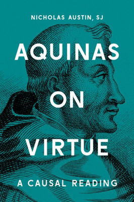 Aquinas On Virtue: A Causal Reading (Moral Traditions)