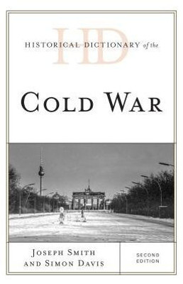 Historical Dictionary Of The Cold War (Historical Dictionaries Of War, Revolution, And Civil Unrest)