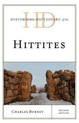 Historical Dictionary Of The Hittites (Historical Dictionaries Of Ancient Civilizations And Historical Eras)
