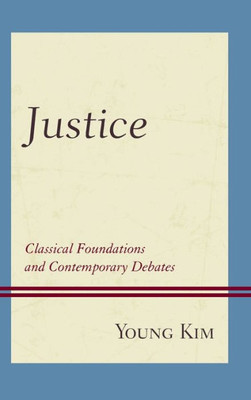 Justice: Classical Foundations And Contemporary Debates