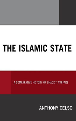 The Islamic State: A Comparative History Of Jihadist Warfare