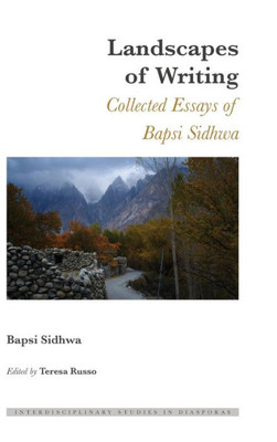 Landscapes Of Writing: Collected Essays Of Bapsi Sidhwa (Interdisciplinary Studies In Diasporas)