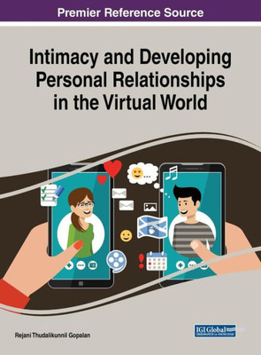 Intimacy And Developing Personal Relationships In The Virtual World (Advances In Human And Social Aspects Of Technology)