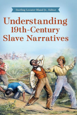 Understanding 19Th-Century Slave Narratives