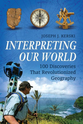 Interpreting Our World: 100 Discoveries That Revolutionized Geography