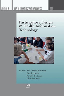 Participatory Design & Health Information Technology (Studies In Health Technology And Informatics)