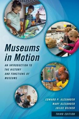 Museums In Motion: An Introduction To The History And Functions Of Museums (American Association For State And Local History)