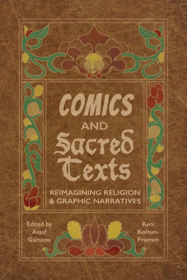 Comics And Sacred Texts: Reimagining Religion And Graphic Narratives